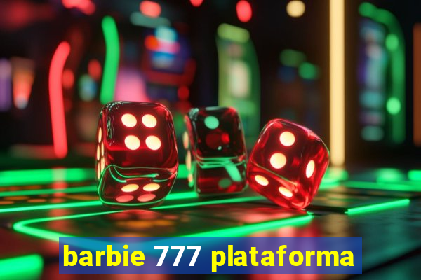 barbie 777 plataforma